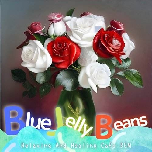 Relaxing and Healing Cafe Bgm Blue Jelly Beans