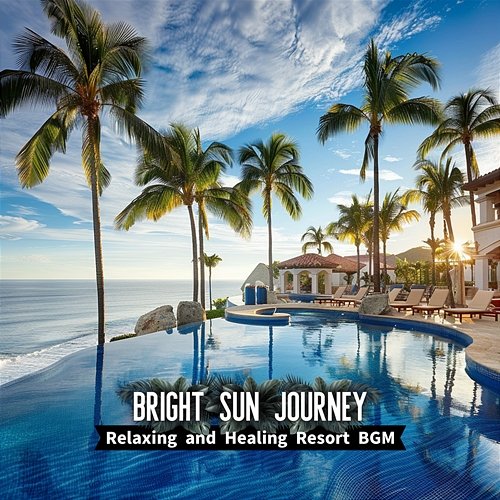 Relaxing and Healing Resort Bgm Bright Sun Journey