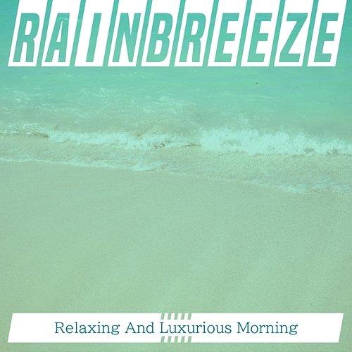 Relaxing and Luxurious Morning Rainbreeze