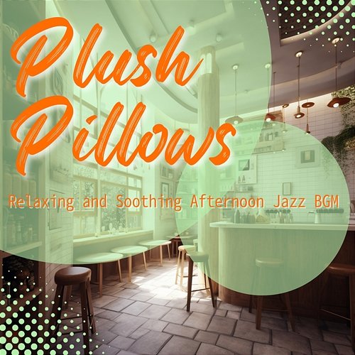 Relaxing and Soothing Afternoon Jazz Bgm Plush Pillows
