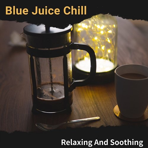 Relaxing and Soothing Blue Juice Chill