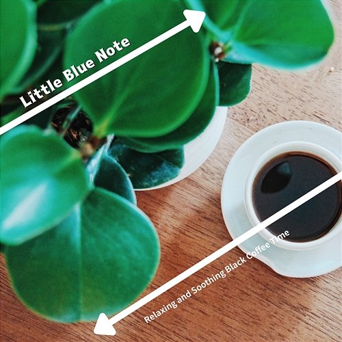 Relaxing and Soothing Black Coffee Time Little Blue Note