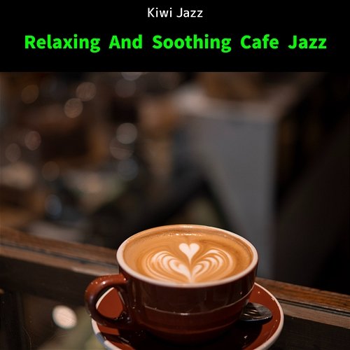 Relaxing and Soothing Cafe Jazz Kiwi Jazz