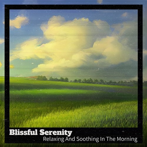 Relaxing and Soothing in the Morning Blissful Serenity
