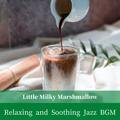 Relaxing and Soothing Jazz Bgm Little Milky Marshmallow
