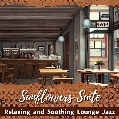 Relaxing and Soothing Lounge Jazz Sunflowers Suite