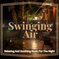 Relaxing and Soothing Music for the Night Swinging Air