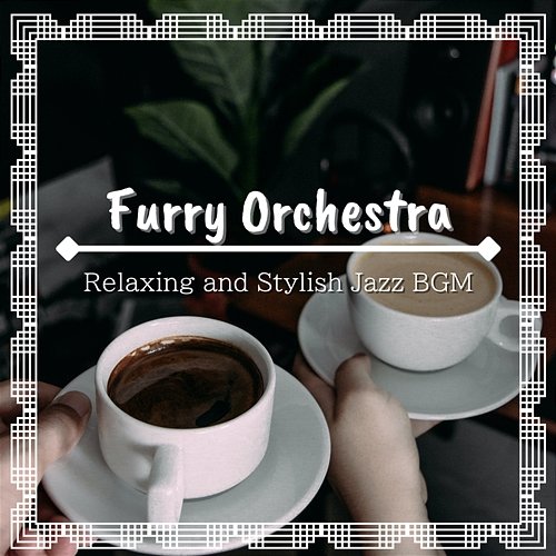 Relaxing and Stylish Jazz Bgm Furry Orchestra