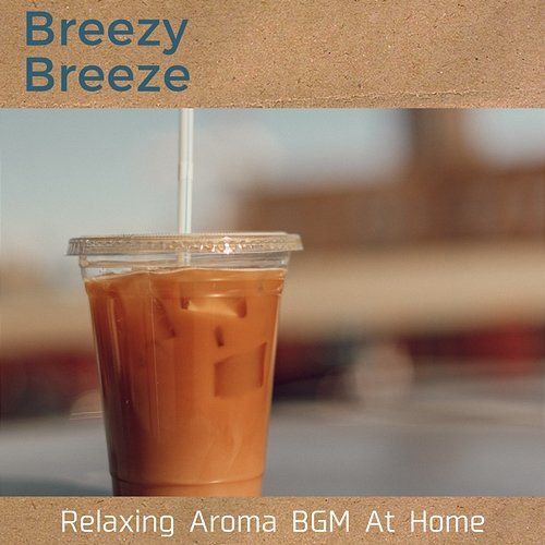 Relaxing Aroma Bgm at Home Breezy Breeze
