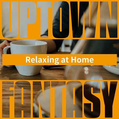 Relaxing at Home Uptown Fantasy