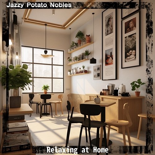 Relaxing at Home Jazzy Potato Nobles