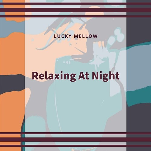 Relaxing at Night Lucky Mellow