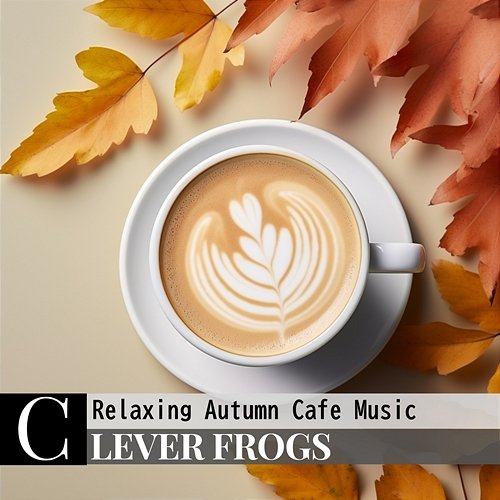 Relaxing Autumn Cafe Music Clever Frogs