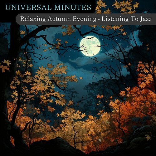 Relaxing Autumn Evening-Listening to Jazz Universal Minutes