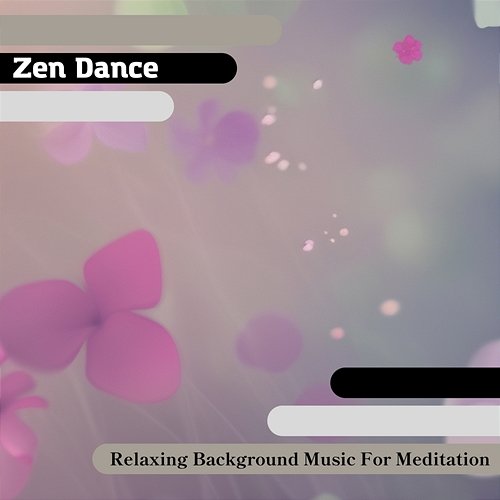 Relaxing Background Music for Meditation Zen Dance