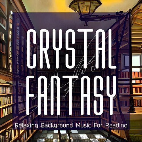 Relaxing Background Music for Reading Crystal Fantasy