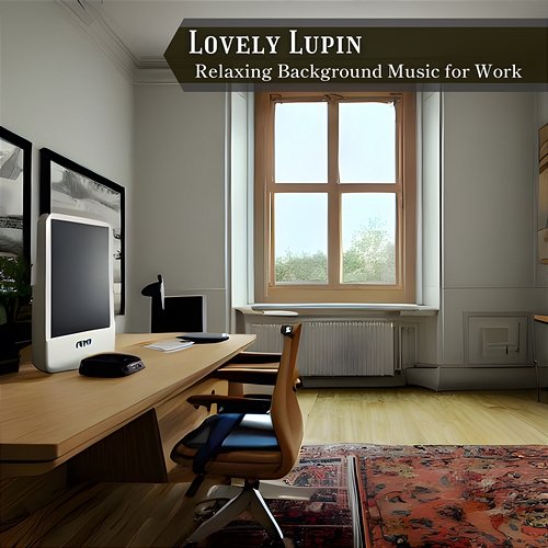 Relaxing Background Music for Work Lovely Lupin