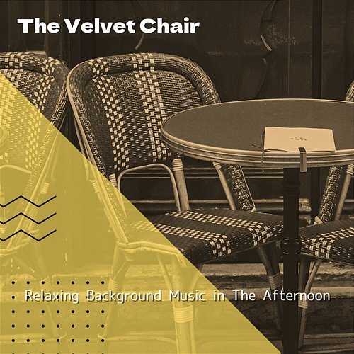 Relaxing Background Music in the Afternoon The Velvet Chair