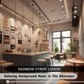 Relaxing Background Music in the Afternoon Rainbow Stripe Lemon
