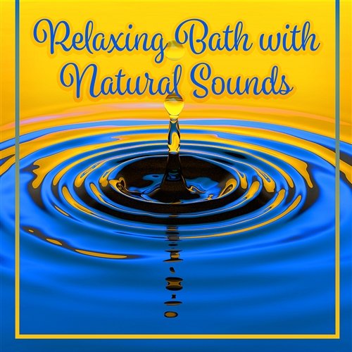 Relaxing Bath with Natural Sounds: Calming Music and Relax Time for Your Whole Body Healing Touch Zone