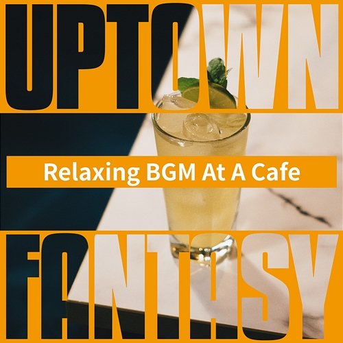 Relaxing Bgm at a Cafe Uptown Fantasy