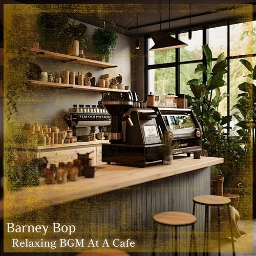 Relaxing Bgm at a Cafe Barney Bop