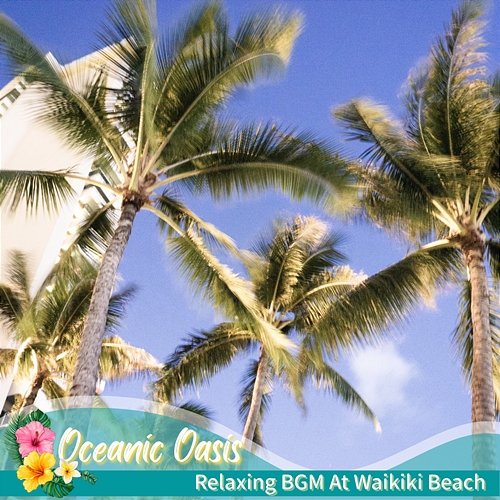 Relaxing Bgm at Waikiki Beach Oceanic Oasis