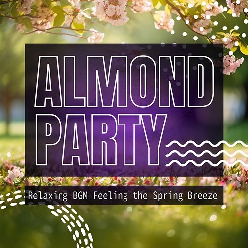 Relaxing Bgm Feeling the Spring Breeze Almond Party