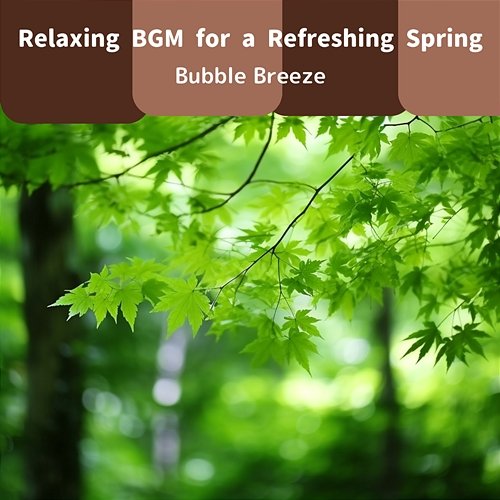 Relaxing Bgm for a Refreshing Spring Bubble Breeze