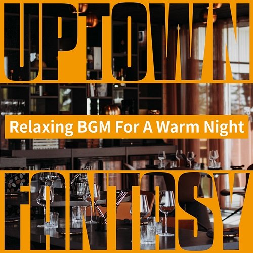 Relaxing Bgm for a Warm Night Uptown Fantasy