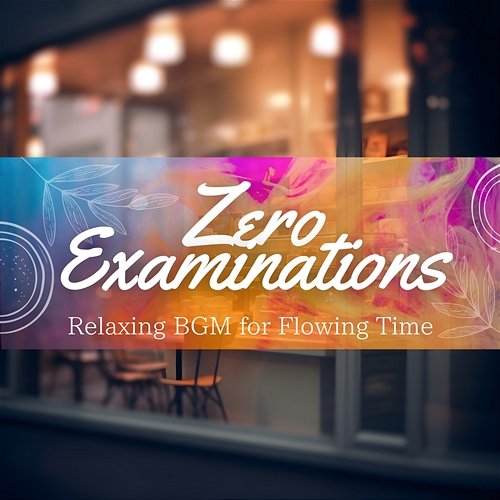 Relaxing Bgm for Flowing Time Zero Examinations