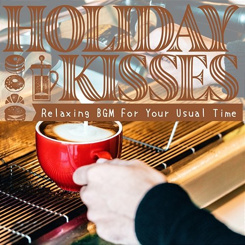 Relaxing Bgm for Your Usual Time Holiday Kisses