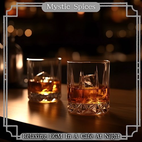 Relaxing Bgm in a Cafe at Night Mystic Spices