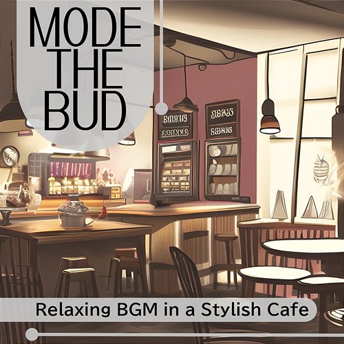 Relaxing Bgm in a Stylish Cafe Mode The Bud