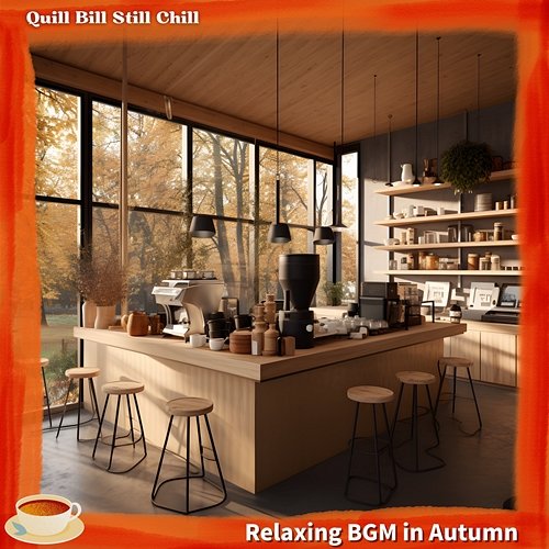 Relaxing Bgm in Autumn Quill Bill Still Chill