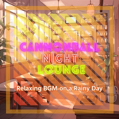 Relaxing Bgm on a Rainy Day Cannonball Night Lounge