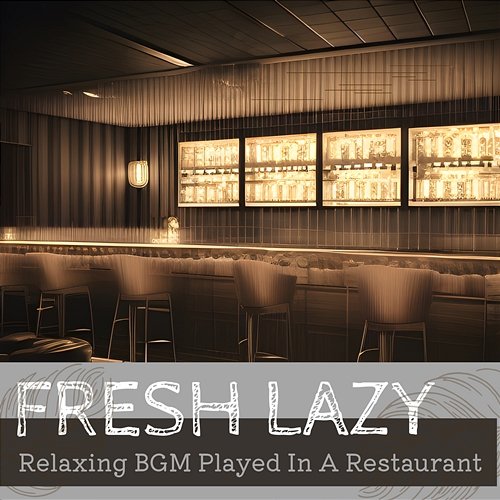 Relaxing Bgm Played in a Restaurant Fresh Lazy