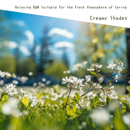 Relaxing Bgm Suitable for the Fresh Atmosphere of Spring Creamy Shades