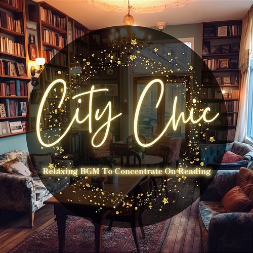 Relaxing Bgm to Concentrate on Reading City Chic