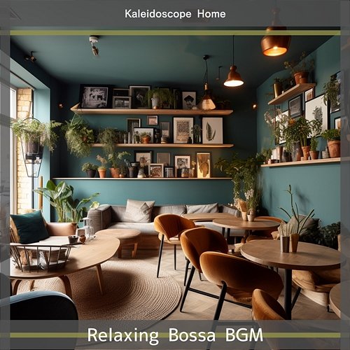 Relaxing Bossa Bgm Kaleidoscope Home