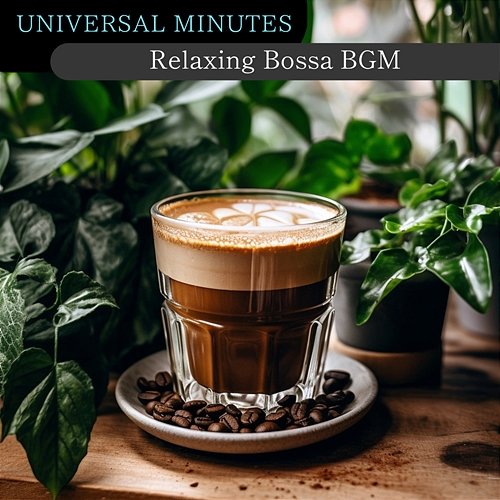 Relaxing Bossa Bgm Universal Minutes