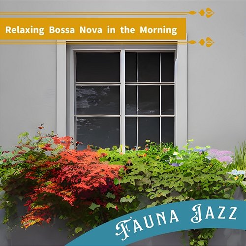 Relaxing Bossa Nova in the Morning Fauna Jazz