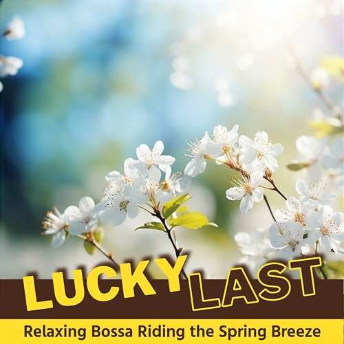 Relaxing Bossa Riding the Spring Breeze Lucky Last