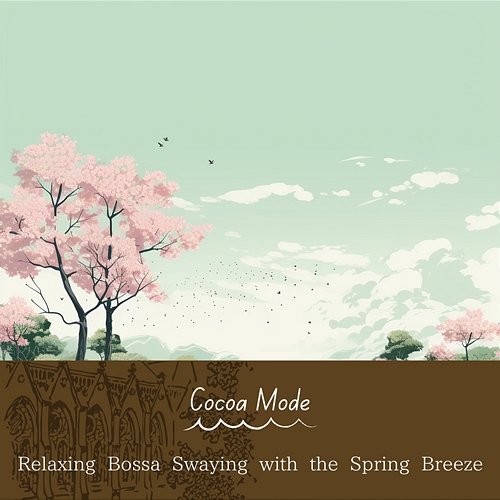 Relaxing Bossa Swaying with the Spring Breeze Cocoa Mode