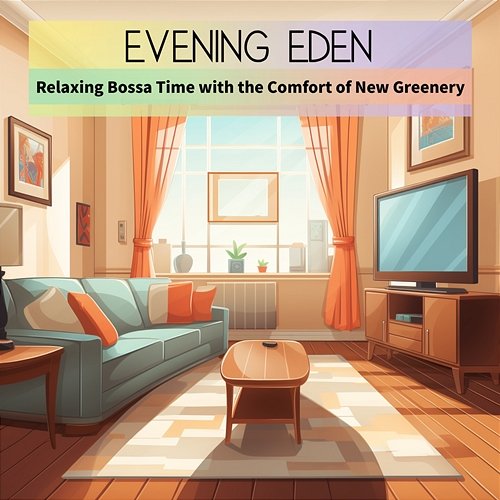 Relaxing Bossa Time with the Comfort of New Greenery Evening Eden