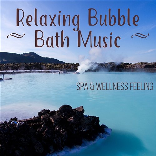 Relaxing Bubble Bath Music: Spa & Welness Feeling, Music for Hot Stone Massage, Total Spa Relaxation Spa Music Consort