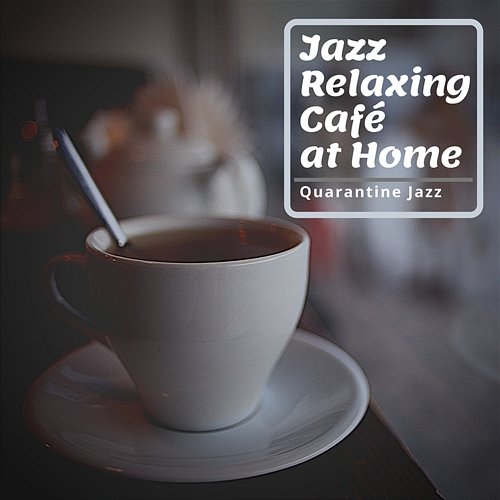 Relaxing Café at Home Quarantine Jazz