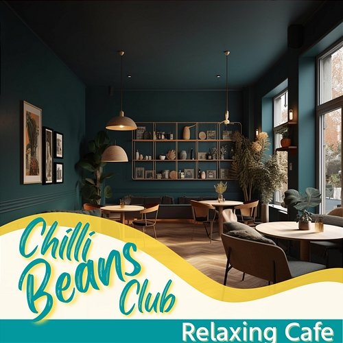Relaxing Cafe Chilli Beans Club