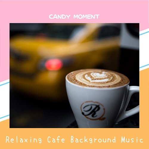 Relaxing Cafe Background Music Candy Moment