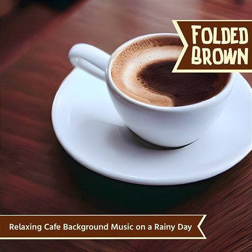 Relaxing Cafe Background Music on a Rainy Day Folded Brown